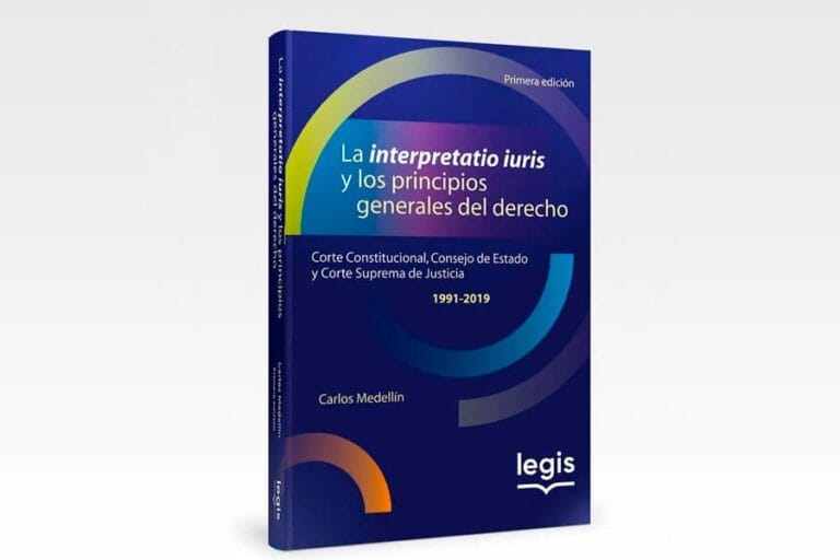 “La Interpretatio Iuris y Los Principios Generales del Derecho Corte Constitucional, Consejo de Estado y Corte Suprema de Justicia en Colombia 1991-2019” Primera  Edición de Carlos Eduardo Medellín Becerra, publicado en el año 2020.